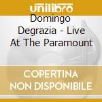 Domingo Degrazia - Live At The Paramount cd musicale di Domingo Degrazia