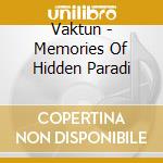 Vaktun - Memories Of Hidden Paradi cd