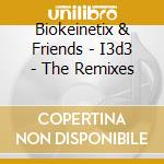 Biokeinetix & Friends - I3d3 - The Remixes cd