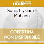 Sonic Elysium - Mahaon cd musicale di Sonic Elysium