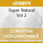 Super Natural Vol 2 cd
