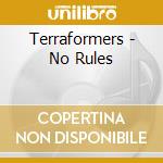 Terraformers - No Rules cd musicale di Terraformers
