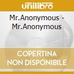 Mr.Anonymous - Mr.Anonymous cd musicale di MR.ANONYMOUS