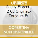 Pagny Florent - 2 Cd Originaux . Toujours Et Encore / Ma Liverte De Chanter cd