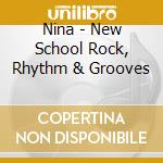 Nina - New School Rock, Rhythm & Grooves cd