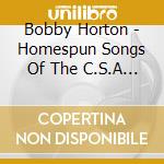 Bobby Horton - Homespun Songs Of The C.S.A 2 cd