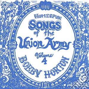 Bobby Horton - Homespun Songs Of The Union Army 4 cd musicale di Bobby Horton
