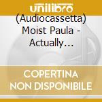 (Audiocassetta) Moist Paula - Actually Electric Experiments And Adventures On Ewi cd