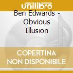 Ben Edwards - Obvious Illusion cd