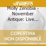 Molly Zenobia - November Antique: Live 11.11.2007 cd musicale di Molly Zenobia