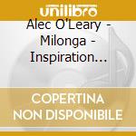 Alec O'Leary - Milonga - Inspiration From Latin America cd