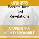 Everett Jace - Red Revelations cd
