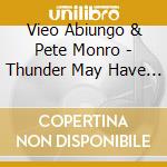 Vieo Abiungo & Pete Monro - Thunder May Have Ruined The Moment cd