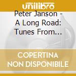 Peter Janson - A Long Road: Tunes From Celtic Lands cd musicale di Peter Janson