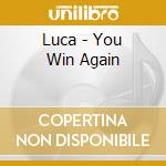 Luca - You Win Again cd musicale di Luca