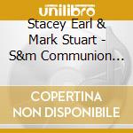Stacey Earl & Mark Stuart - S&m Communion Bread cd