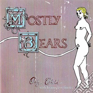Mostly Bears - Only Child cd musicale di Mostly Bears