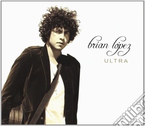 Brian Lopez - Ultra cd musicale di Brian Lopez