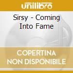 Sirsy - Coming Into Fame cd musicale di Sirsy
