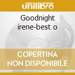 Goodnight irene-best o cd