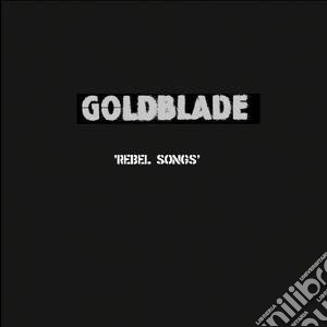 Goldblade - Rebel Songs cd musicale di Goldblade