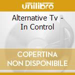 Alternative Tv - In Control cd
