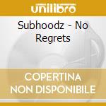 Subhoodz - No Regrets cd
