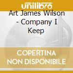 Art James Wilson - Company I Keep cd