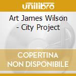 Art James Wilson - City Project cd