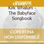 Kirk Whalum - The Babyface Songbook cd