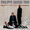 Philip Saisse Trio - The Body And Soul Sessions cd