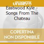 Eastwood Kyle - Songs From The Chateau cd