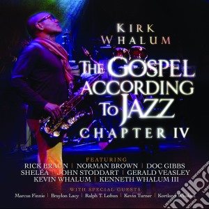 Kirk Whalum- The Gospel According To Jazz - Chapter Iv (2 Cd) cd musicale di Kirk Whalum