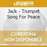 Jack - Trumpet Song For Peace cd