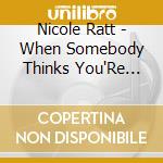 Nicole Ratt - When Somebody Thinks You'Re Wonderful cd