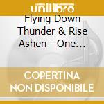Flying Down Thunder & Rise Ashen - One Nation cd musicale di Flying Down Thunder & Rise Ashen