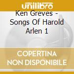 Ken Greves - Songs Of Harold Arlen 1 cd