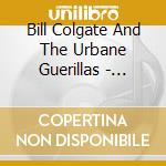 Bill Colgate And The Urbane Guerillas - Boomer Bust