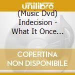(Music Dvd) Indecision - What It Once Meant cd musicale