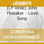 (LP Vinile) John Ylvisaker - Love Song vinile
