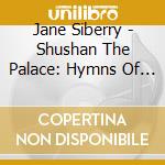 Jane Siberry - Shushan The Palace: Hymns Of Earth cd