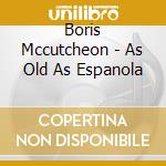 Boris Mccutcheon - As Old As Espanola cd