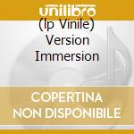 (lp Vinile) Version Immersion cd
