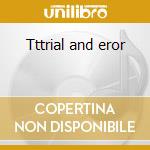 Tttrial and eror cd