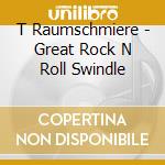 T Raumschmiere - Great Rock N Roll Swindle