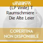 (LP Vinile) T Raumschmiere - Die Alte Leier lp vinile di T. Raumschmiere