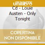Cd - Louie Austen - Only Tonight cd