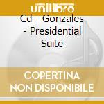 Cd - Gonzales - Presidential Suite cd