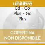 Cd - Go Plus - Go Plus cd