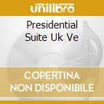 Presidential Suite Uk Ve cd